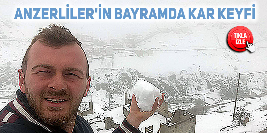 Anzerliler'in bayramda kar keyfi