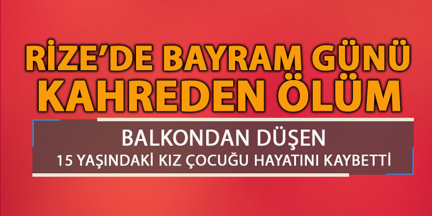 Rize'de bayram günü kahreden ölüm