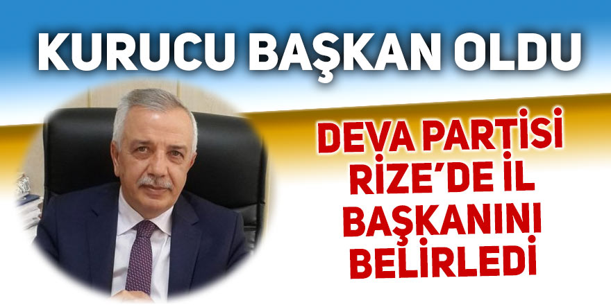 Deva Partisi Rize İl Başkanı belli oldu