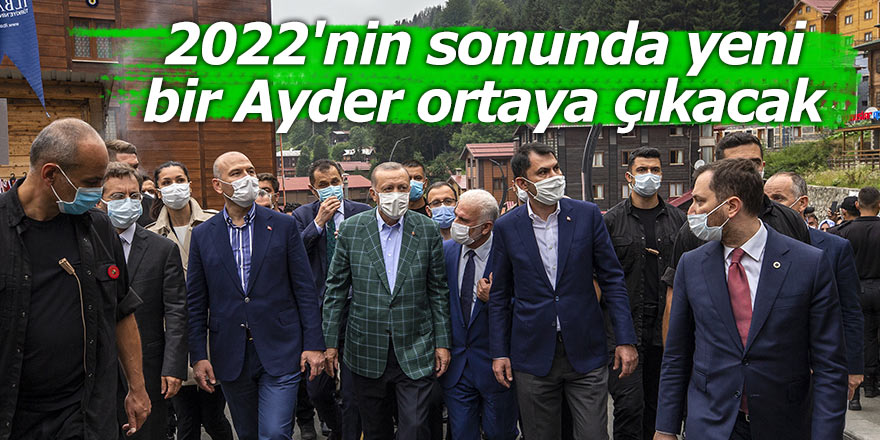 2022'nin sonunda yeni bir Ayder ortaya çıkacak