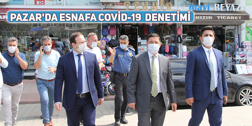 Pazar'da esnafa covid-19  denetimi