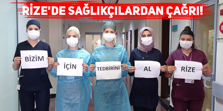 Rize'de sağlıkçılardan 'Bizim için kendini koru' çağrısı