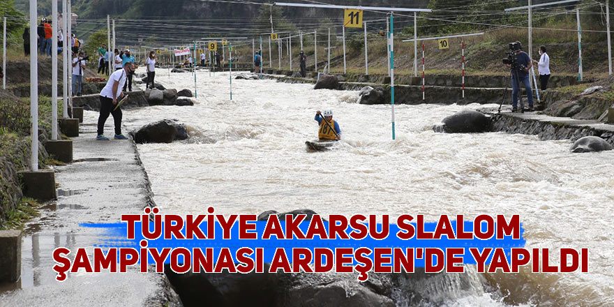 Türkiye Akarsu Slalom Şampiyonası Ardeşen'de yapıldı