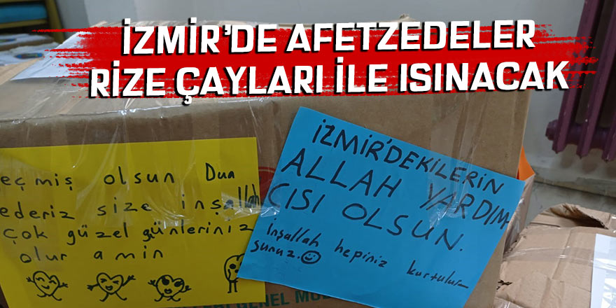 İzmir’de afetzedeler Rize çayları ile ısınacak