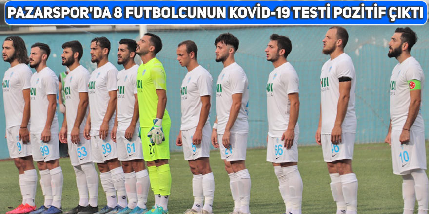 Pazarspor'da 8 futbolcunun Kovid-19 testi pozitif çıktı