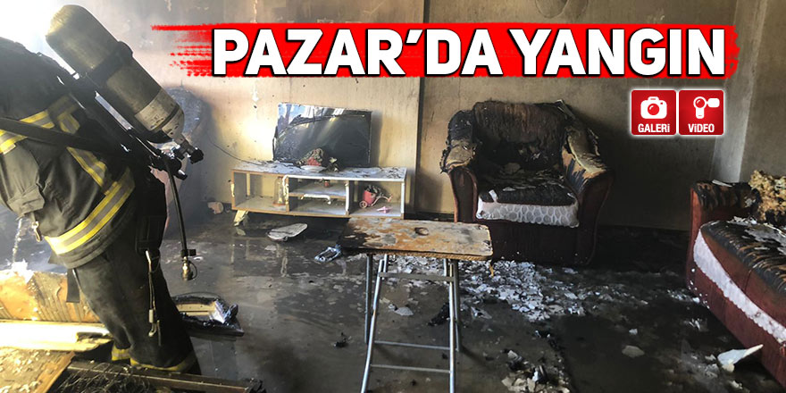 Pazar'da korkutan yangın