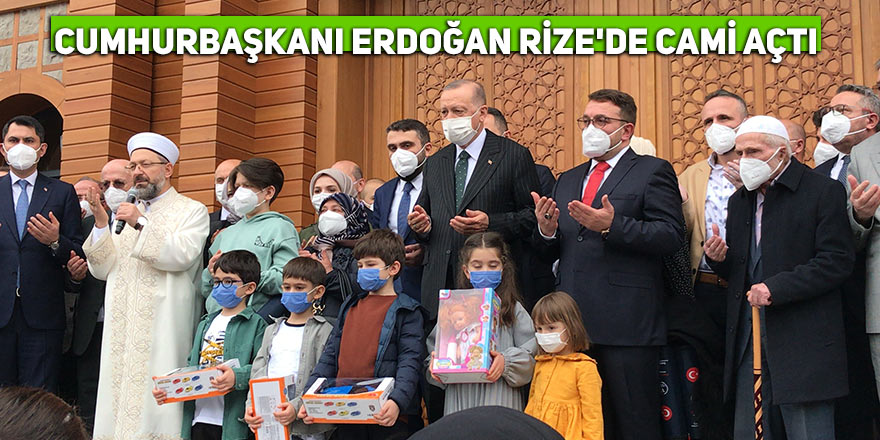 Cumhurbaşkanı Erdoğan Rize'de cami açtı