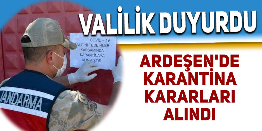 Ardeşen'de karantina kararları alındı