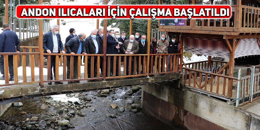 Andon ılıcaları için çalışma başlatıldı