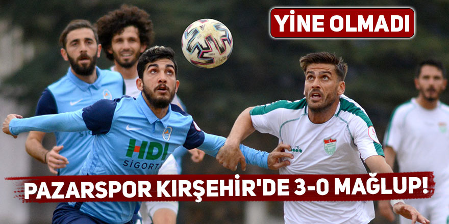 Pazarspor Kırşehir'de 3-0 mağlup!