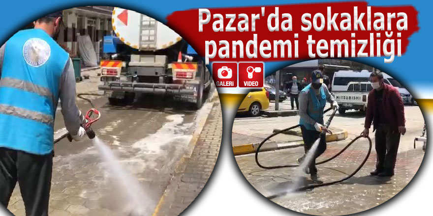 Pazar'da sokaklara pandemi temizliği
