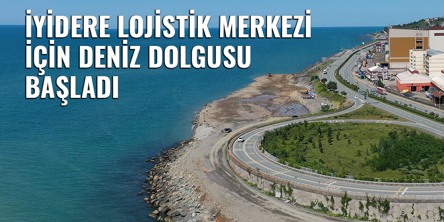 İyidere Lojistik Merkezi için deniz dolgusu başladı