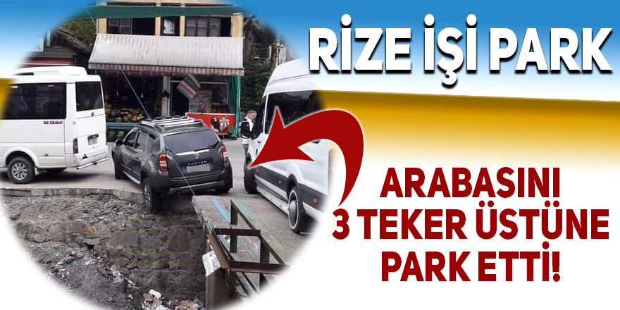 Arabasını 3 teker üstüne park etti!