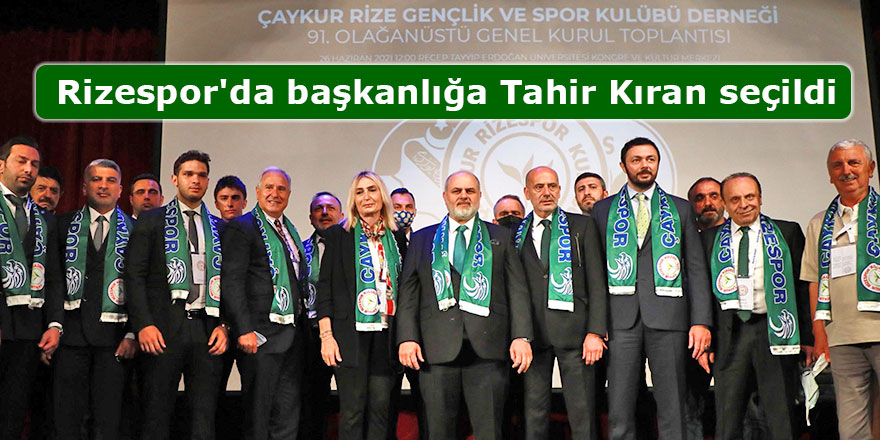 Rizespor'da başkanlığa Tahir Kıran seçildi
