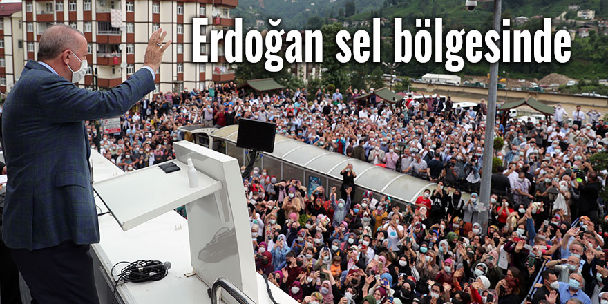 Erdoğan sel bölgesinde