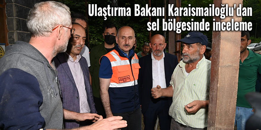 Ulaştırma Bakanı Karaismailoğlu'dan inceleme