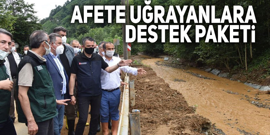 Afete uğrayanlara destek paketi açıklandı