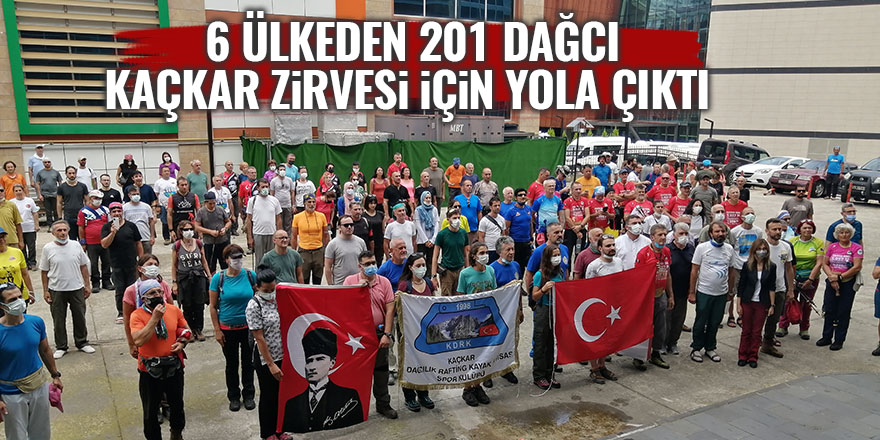  6 ülkeden 201 dağcı Kaçkar Zirvesi için yola çıktı