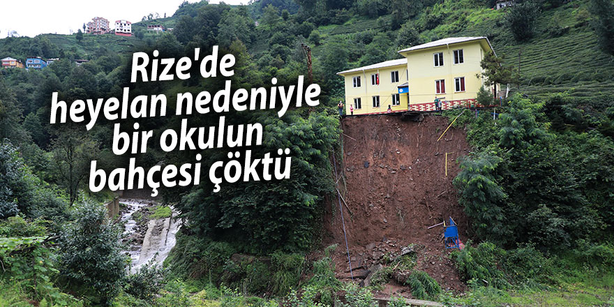 Rize'de heyelan nedeniyle bir okulun bahçesi çöktü