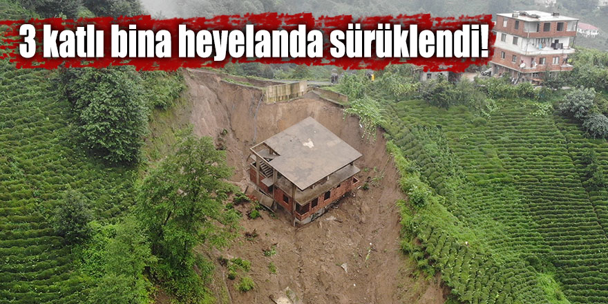 3 katlı bina heyelanda sürüklendi