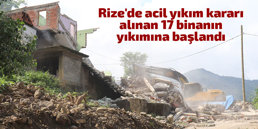 Rize'de acil yıkım kararı alınan 17 binanın yıkımına başlandı