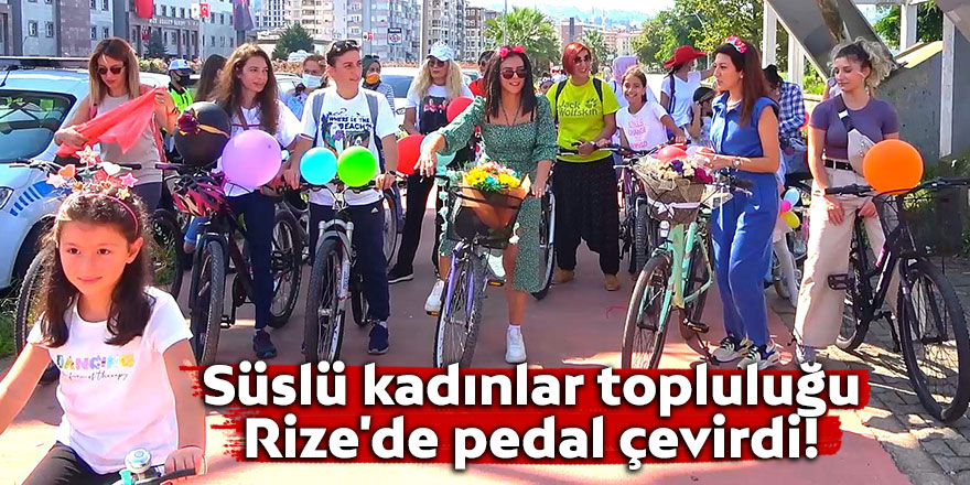 Süslü kadınlar topluluğu Rize'de pedal çevirdi!