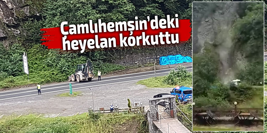 Çamlıhemşin ilçesindeki heyelan korkuttu