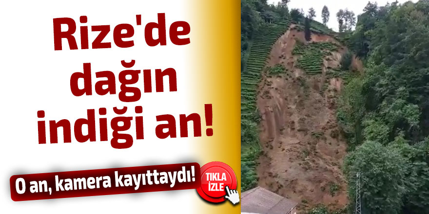 Rize'de dağın indiği an!