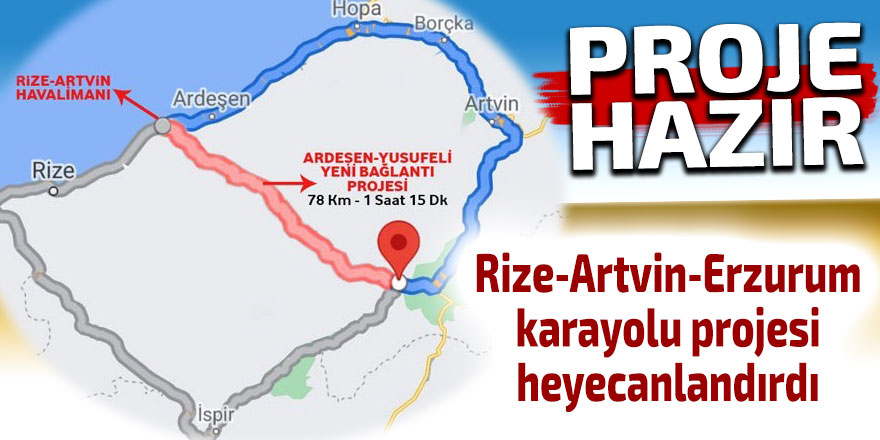 Rize-Artvin-Erzurum yolu projesi heyecanlandırdı