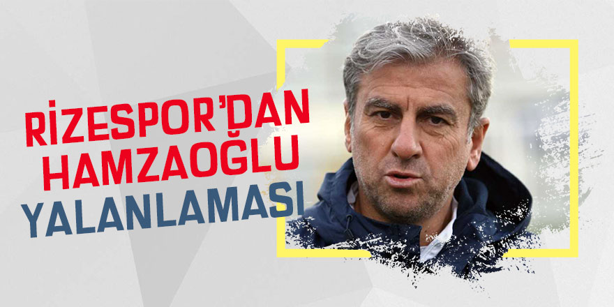 Rizespor'dan Hamzaoğlu yalanlaması