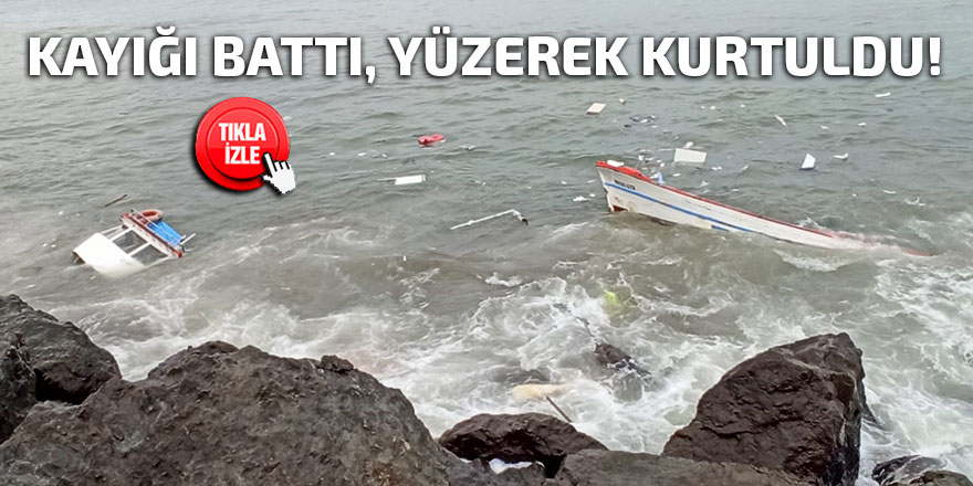 Kayığı battı, yüzerek kurtuldu!