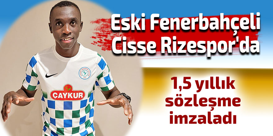 Eski Fenerbahçeli Cisse Rizespor'da