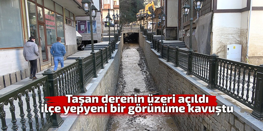 Taşan derenin üzeri açıldı, ilçe yepyeni bir görünüme kavuştu