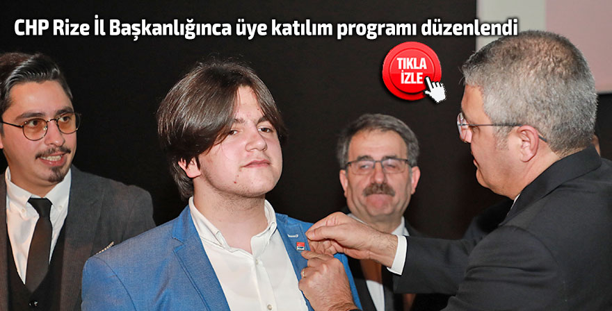 CHP Rize İl Başkanlığınca üye katılım programı düzenlendi