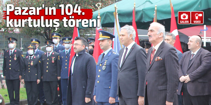 Pazar'da 104. kurtuluş töreni