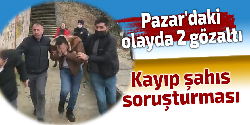 Pazar'daki olayda 2 gözaltı