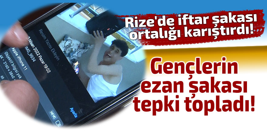 Rize'de iftar şakası ortalığı karıştırdı!