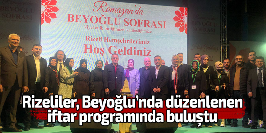 Rizeliler, Beyoğlu’nda düzenlenen iftar programında buluştu