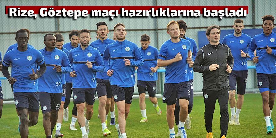 Rizespor, Göztepe maçı hazırlıklarına başladı