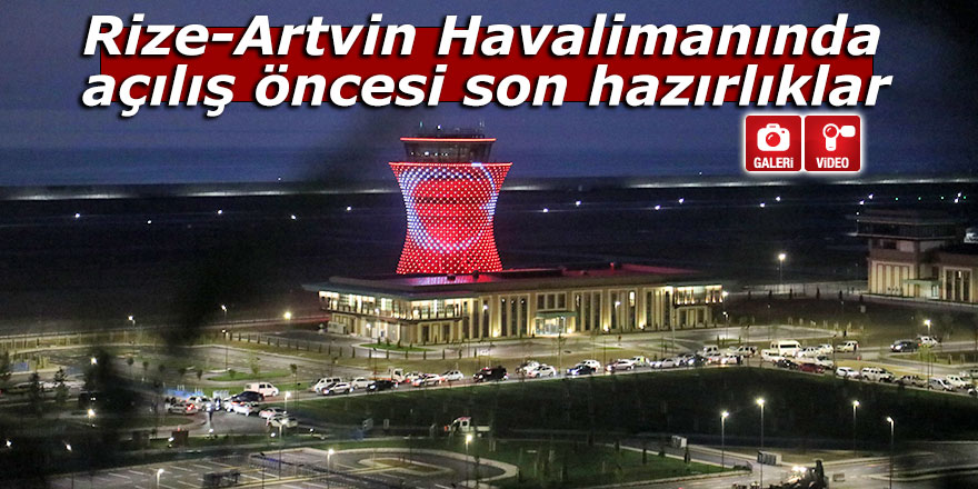 Rize-Artvin Havalimanında açılış öncesi son hazırlıklar