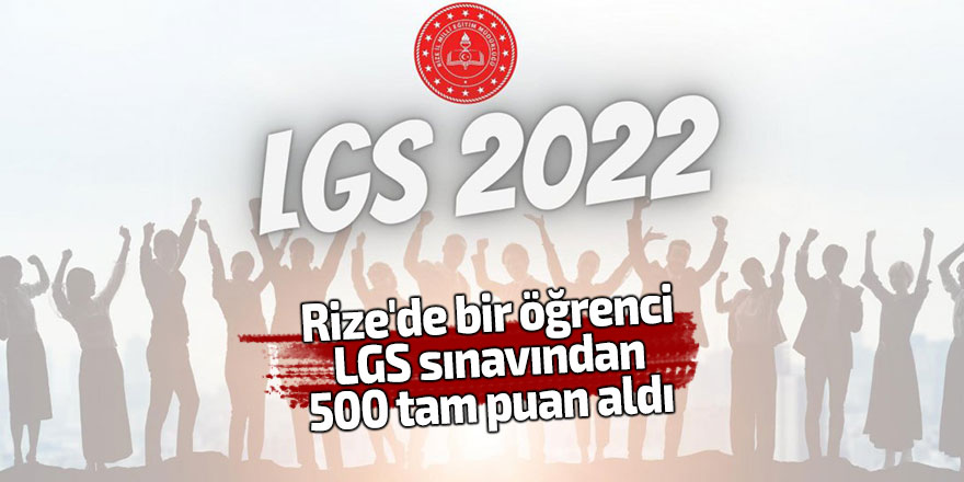 Rize'de bir öğrenci LGS sınavından 500 tam puan aldı