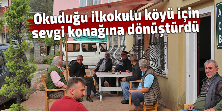  Okuduğu ilkokulu köyü için sevgi konağına dönüştürdü