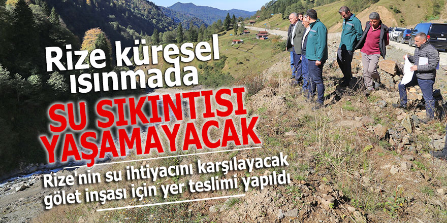 Rize küresel ısınmada su sıkıntısı yaşamayacak