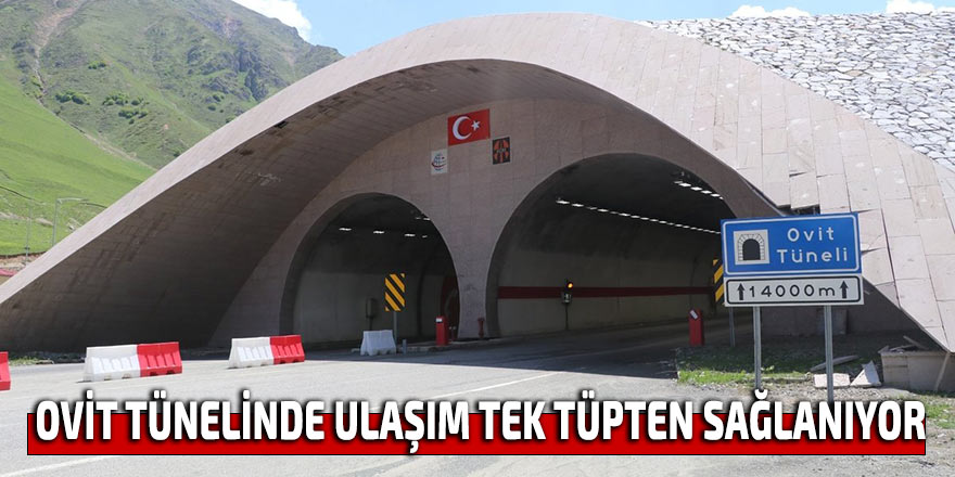 OVİT TÜNELİNDE ULAŞIM TEK TÜPTEN