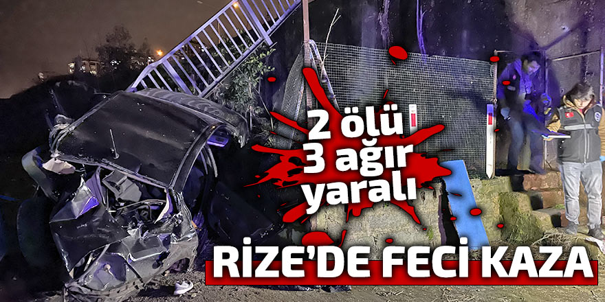Rize'de feci kaza: 2 ölü 3 ağır yaralı