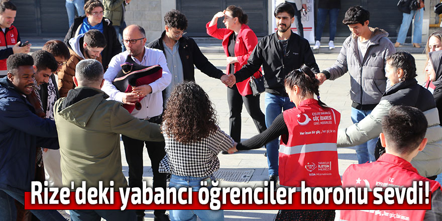 Rize'deki yabancı öğrenciler horonu sevdi!