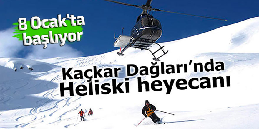 Kaçkar Dağları'nda "heliski" heyecanı 8 Ocak'ta başlıyor