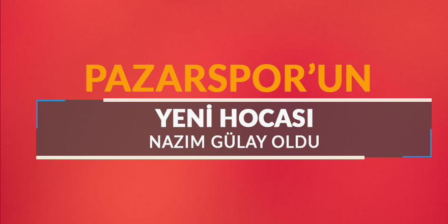 Pazarspor'da yeni hoca Gülay