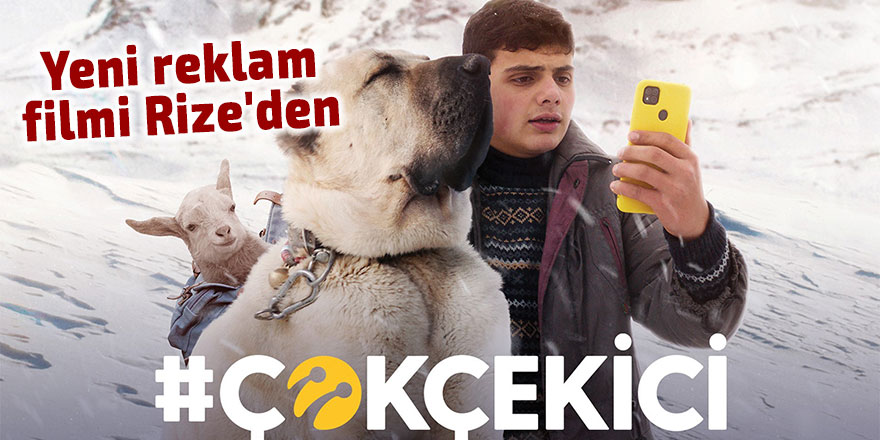 Yeni reklam filmi, Rize'den