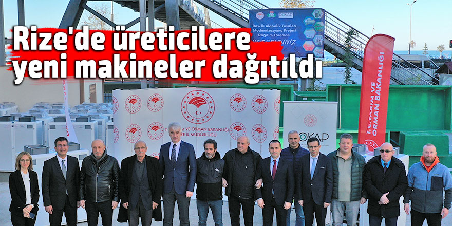 Rize'de üreticilere yeni makineler dağıtıldı